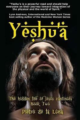 Yeshu'a: The story of the hidden life of Jesus: Book Two - Pietro De La Luna - cover