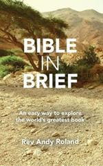 Bible in Brief: An Easy Way to Enjoy the Greatest Book Ever Written