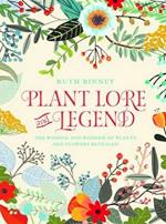 Plant Lore and Legend: The wisdom and wonder of plants and flowers revealed