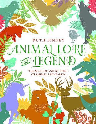 Animal Lore and Legend: The Wisdom and Wonder of Animals Revealed - Ruth Binney - cover