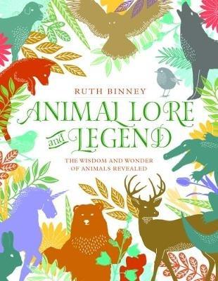 Animal Lore and Legend: The wisdom and wonder of animals revealed - Ruth Binney - cover