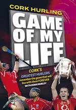 Cork Hurling 'Game of my Life'