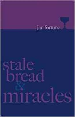Stale Bread & Miracles - Jan Fortune - cover