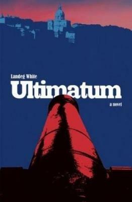 Ultimatum - A Novel - Landeg White - cover