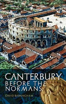 Canterbury Before the Normans - David Birmingham - cover