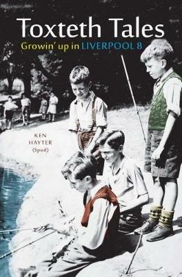 Toxteth Tales: Growin' up in Liverpool 8 - Ken Hayter - cover