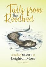 Tails from the Reedbed: A study of otters at Leighton Moss