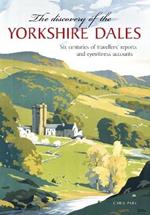 The Discovery of the Yorkshire Dales: Six centuries of travellers’ reports and eyewitness accounts