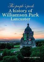 The People's Park: A history of Williamson Park Lancaster - Suzanne Bradshaw - cover