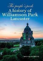 The People's Park: A history of Williamson Park Lancaster - Suzanne Bradshaw - cover