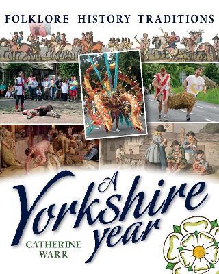 A Yorkshire Year: Folklore, history, traditions - Catherine Warr - cover