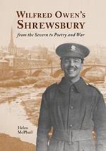 Wilfred Owen's Shrewsbury: from the Severn to Poetry and War