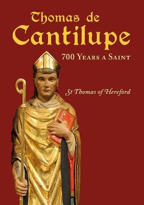 Thomas de Cantilupe - 700 Years a Saint: St Thomas of Hereford - Michael Tavinor,Ian Bass - cover