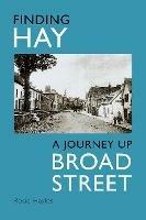 Finding Hay: A Journey up Broad Street - Rosie Hayles - cover
