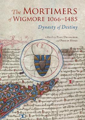 The Mortimers of Wigmore, 1066-1485: Dynasty of Destiny - cover