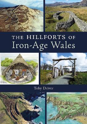 The Hillforts of Iron Age Wales - Toby Driver - cover