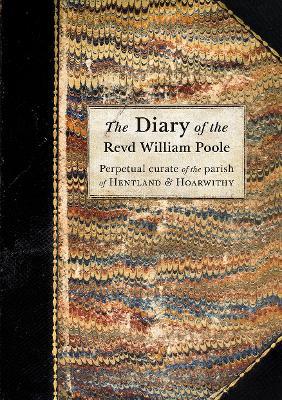 The Diary of the Revd William Poole: Perpetual curate of the parish of Hentland & Hoarwithy - cover
