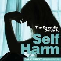 Self Harm: The Essential Guide - cover