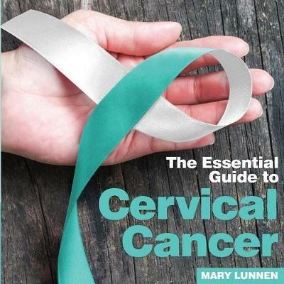 Cervical Cancer: The Essential Guide to - Mary Lunnen - cover