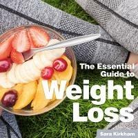 Weight Loss: The Essential Guide - Sara Kirkham - cover