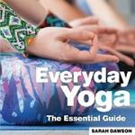 Everyday Yoga: The Essential Guide
