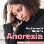 Anorexia: The Essential Guide to