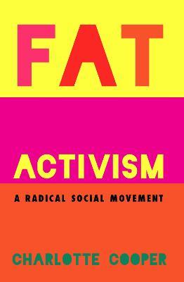Fat Activism (Second Edition): A Radical Social Movement - Charlotte Cooper - cover