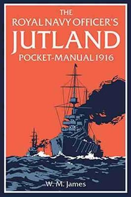 The Royal Navy Officer’s Jutland Pocket-Manual 1916 - W. M. James R.N.,Brian Lavery - cover