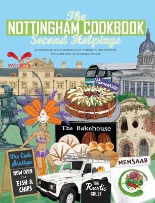 The Nottingham Cook Book: Second Helpings: A celebration of the amazing food & drink on our doorstpe. - Katie Fisher - cover