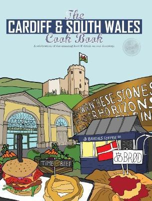 The Cardiff Cook Book: A celebration of the amazing food and drink on our doorstep - Katie Fisher - cover