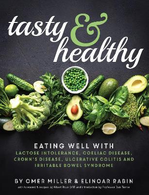 Tasty and Healthy: Eating well with lactose intolerance, coeliac disease, Crohn's disease, ulcerative colitis and irritable bowel syndrome - Dan Turner,Omer Miller,Elinoar Rabin - cover
