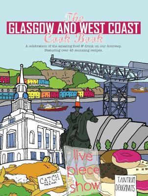 The Glasgow and West Coast Cook Book: A celebration of the amazing food and drink on our doorstep. - Paul Trainer - cover
