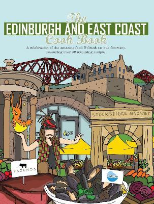 The Edinburgh and East Coast Cook Book: A celebration of the amazing food and drink on our doorstep - Katie Fisher - cover