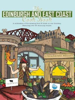 The Edinburgh and East Coast Cook Book: A celebration of the amazing food and drink on our doorstep - Katie Fisher - cover