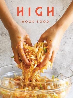 High Mood Food: Natural, fermented, living food. Our stories, our recipes, our way of life. - Ursel Barnes - cover