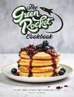 The Green Rocket Cookbook: Vibrant vegan recipes that put flavour first