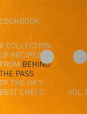Behind The Pass: A collection of recipes from behind the pass of the UK's best chefs - Luke French,Stacey Sherwood-French - cover