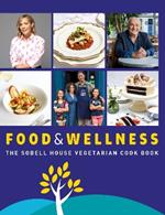 Food and Wellness: The Sobell House Vegetarian Cook Book