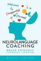 Neurolanguage Coaching: Brain Friendly Language Learning - Rachel Paling - cover