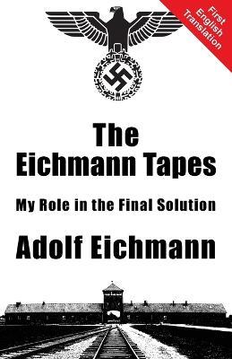 The Eichmann Tapes - Adolf Eichmann - cover