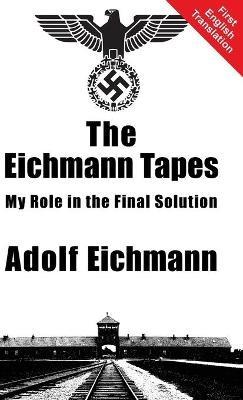 The Eichmann Tapes - Adolf Eichmann - cover