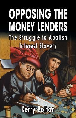 Opposing the Money Lenders: The Struggle to Abolish Interest Slavery - Ezra Pound,Gottfried Feder - cover
