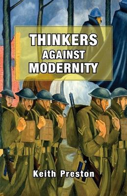 Thinkers Against Modernity - Keith Preston - cover