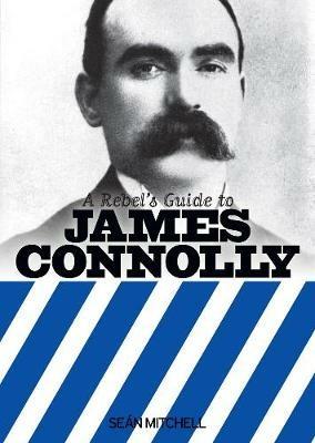 A Rebel's Guide to James Connolly - Sean Mitchell - cover