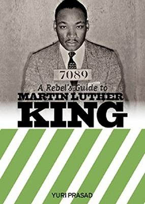 A Rebel's Guide to Martin Luther King - Yuri Prasad - cover