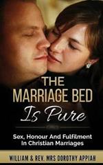 The Marriage Bed is Pure: Sex, Honour and Fulfilment in Christian Marriage