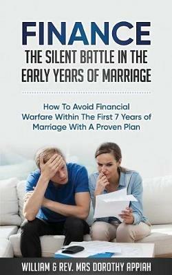 Finance: The Silent Battle in the Early Years of Marriage: How to Avoid Financial Warfare Within the First 7 Years of Marriage with a Proven Plan - William Appiah - cover
