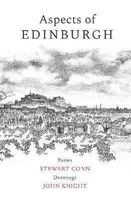 Aspects of Edinburgh - new edition: Poems by Stewart Conn Drawings by John Knight - Stewart Conn - cover