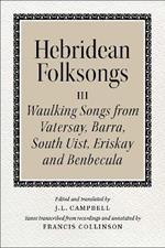 Hebridean Folk Songs: Waulking Songs from Vatersay, Barra, Eriskay, South Uist and Benbecula