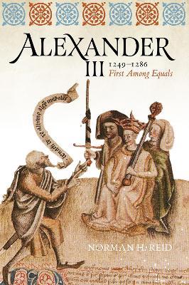 Alexander III, 1249-1286: First Among Equals - Norman H. Reid - cover